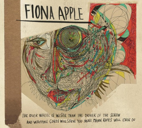 Apple, Fiona: The Idler Wheel Is Wiser Than The Driver Of The Screw and Whipping Cords Will Serve You More Than Ropes Will Ever Do
