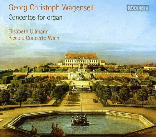 Wagenseil / Ullmann / Sensi / Piccolo Cto Wien: Concertos for Organ