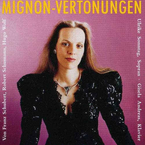 Sonntag: Mignon: Vertonungen of Schubert & Wolf