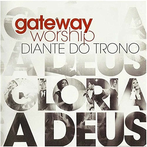 Ministerio Diante Do Tron: Gateway Church-Gloria de Deus