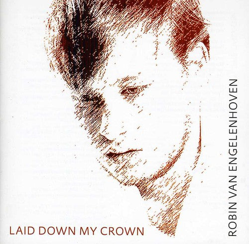 Engelenhoven, Robin Van: Laid Down My Crown