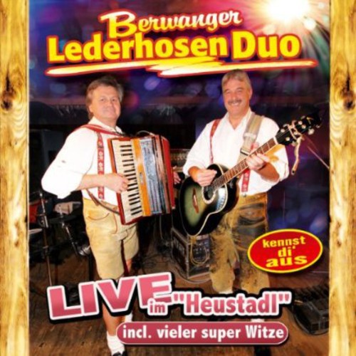 Berwanger Lederhosen Duo: Live Im 'Heustadl' Inkl.Vieler Super Witze