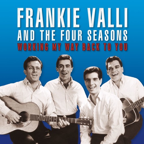 Valli, Frankie & Four Seasons: Working My Way Back to You