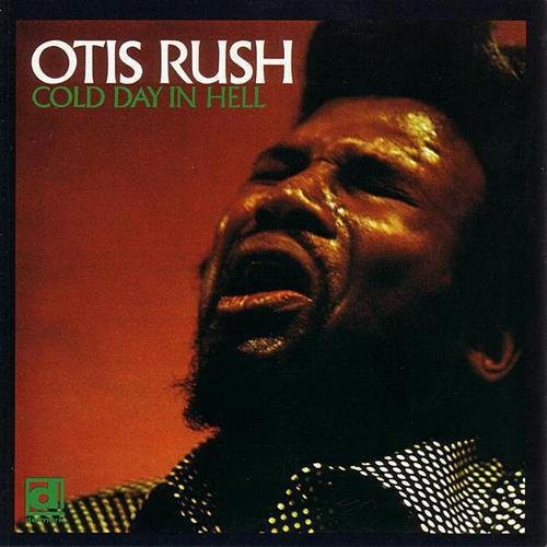 Rush, Otis: Cold Day in Hell