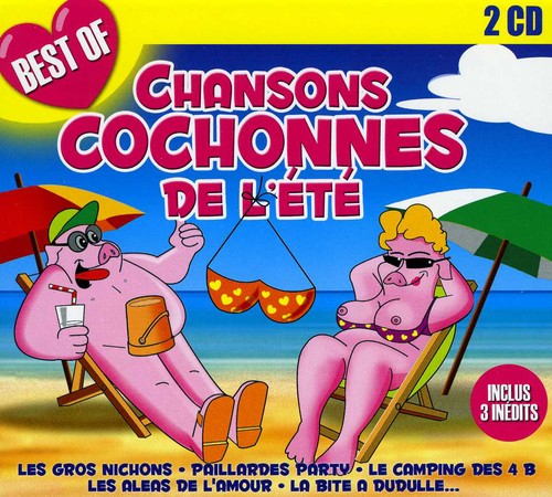 Best of Chansons Cochonnes De L'Ete: Best of Chansons Cochonnes de L'ete