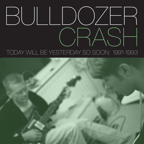 Bulldozer Crash: Today Will Be Yesterday So Soon: 1991-1993