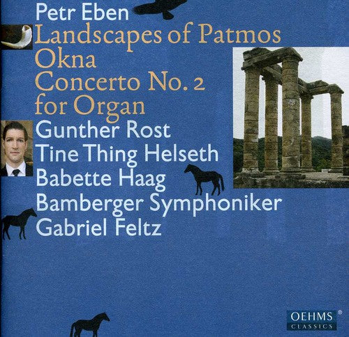 Eben / Rost / Bamberger Symphhoniker / Haag: Okna: Landscapes of Patmos Cto No. 2 for Organ