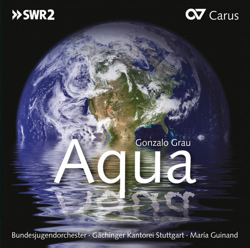 Grau / Guinand / Torrealba / Colon / Garcia: Aqua: Oratorio About the Ways of Water