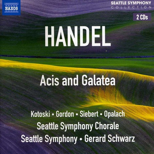 Handel / Schwarz / Seattle Sym & Chorale / Kotoski: Acis & Galatea