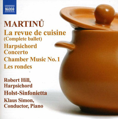 Martinu / Hill / Holst Sinfonietta / Simon: Revue de Cuisine & Harpsichord Cto, Chamber No. 1