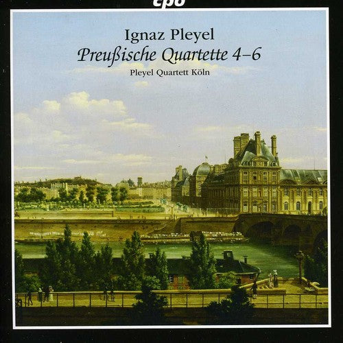 Pleyel / Pleyel Quartet Koeln: Prussian Quartets 4-6