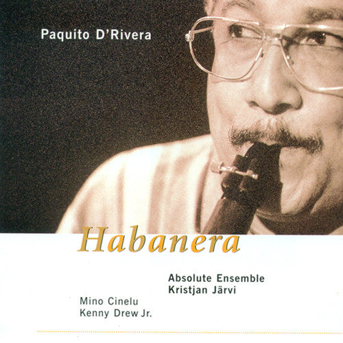 D'Rivera, Paquito / Absolute Ensemble: Habanera