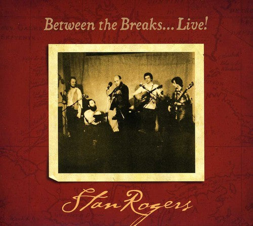 Rogers, Stan: Between The Breaks..Live