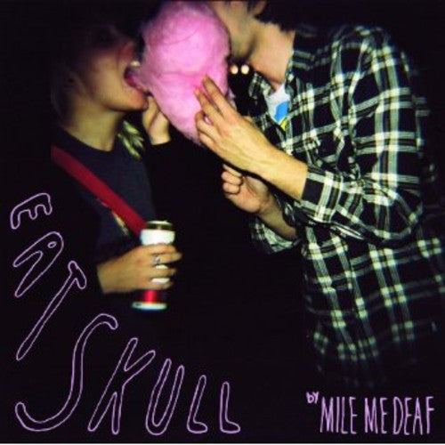 Mile Me Deaf: Eat Skull