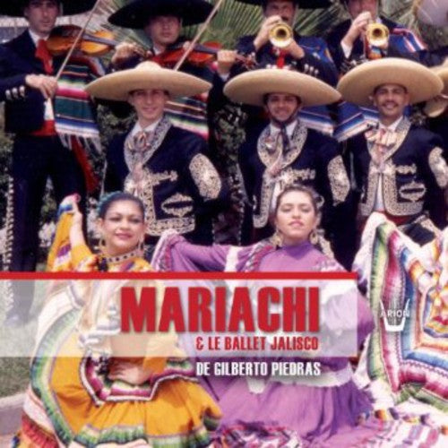 Piedras, Gilberto: Mariachi & Le Ballet Jalisco