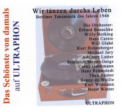 Bauschke, Erhard/Wil: Wir Tanzen Durch's Leben Berliner Tanzmusik 1940