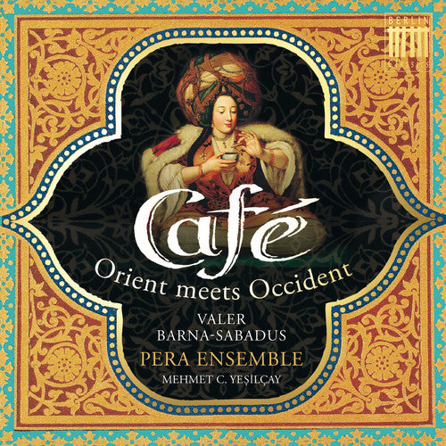 Baroque / Pera Ensemble: Cafe: Orient Meets Occident