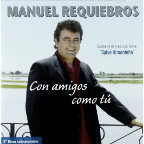 Requiebros, Manuel: Con Amigos Como Tu