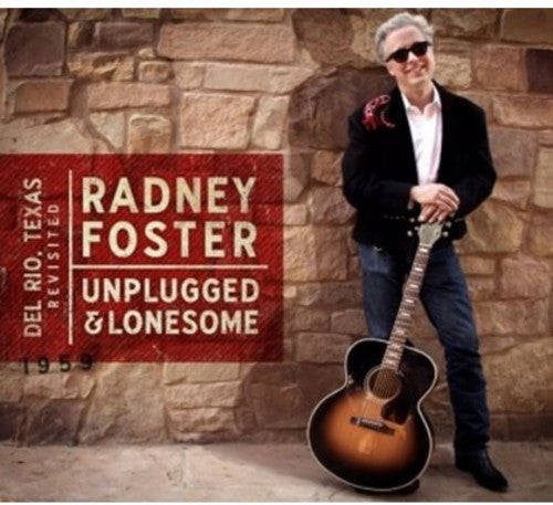 Foster, Radney: Del Rio, TX Revisited: Unplugged and Lonesome