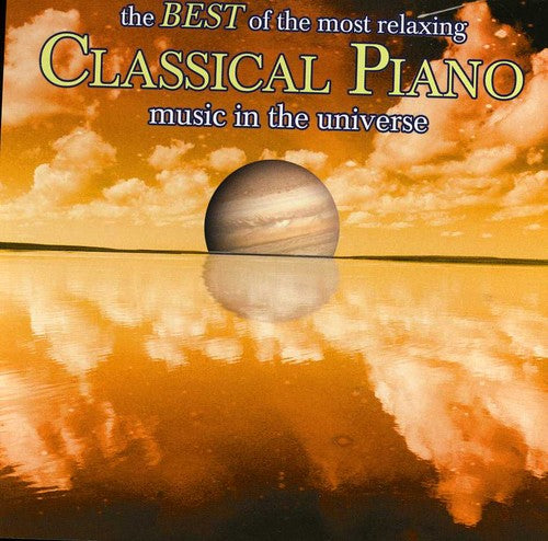 Best of the Most Relaxing Piano Music in the / Var: The Best Of The Most Relaxing Piano Music In The Universe