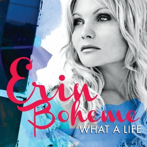 Boheme, Erin: What a Life