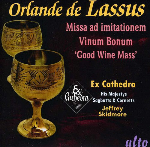 Ex Cathedra / His Majestys Sagbutts & Cornetts: Lassus: Missa Vinum Bonum