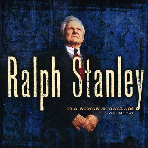 Stanley, Ralph: Old Songs and Ballads, Vol. 2