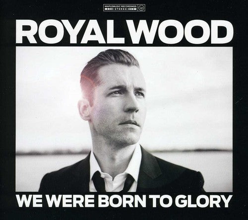 Wood, Royal: We Were Born to Glory