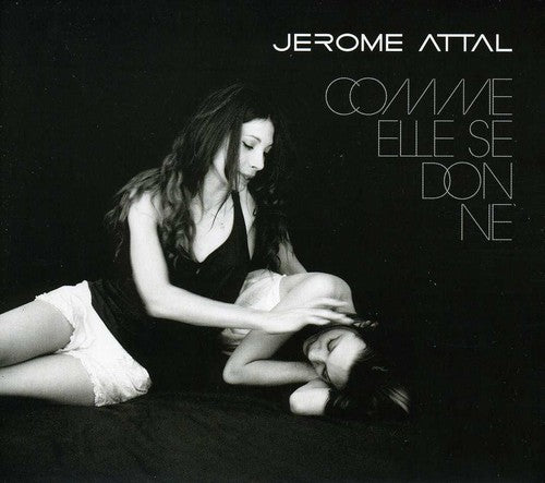 Jerome Attal: Comme Elle Se Donne