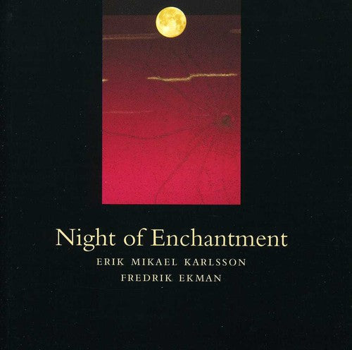 Karlsson, Erik Mikael / Ekman, Fredrik: Night of Enchantment