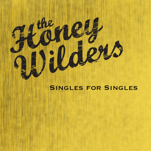 Honey Wilders: Singles for Singles