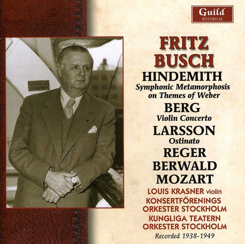 Busch / Hindemith / Berg / Larsson / Krasner: Fritz Busch in Stockholm 1938-1949