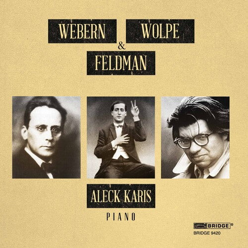 Webern / Karis, Aleck: Webern Wolpe & Feldman