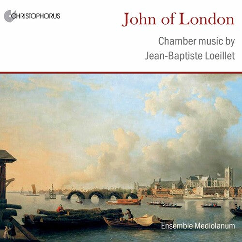 Loeilette / Ensemble Mediolanum: John of London: Chamber Music of Jean-Baptieste