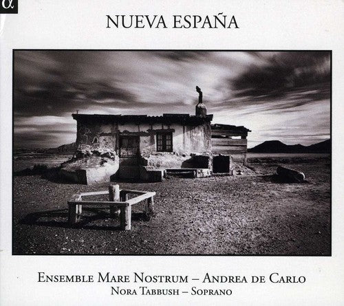 Tabbush / Ensemble Mare Nostrum / De Carlo: Nueva Espana