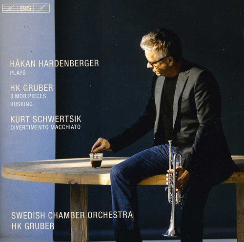 Gruber / Schwertsik / Hardenberger / Swedish: Works for Trumpet & Orchestra