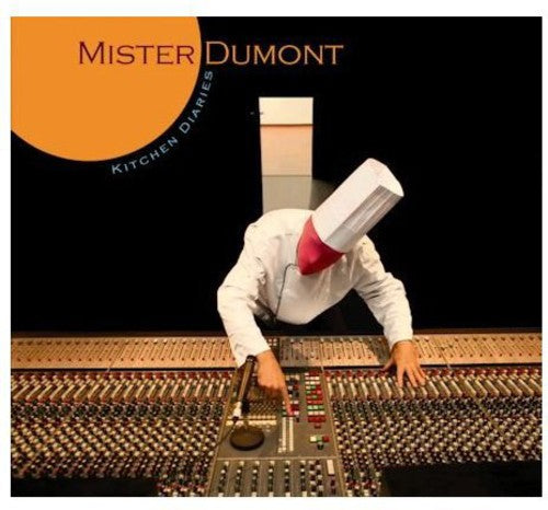 Mister Dumont: Kitchen Diaries