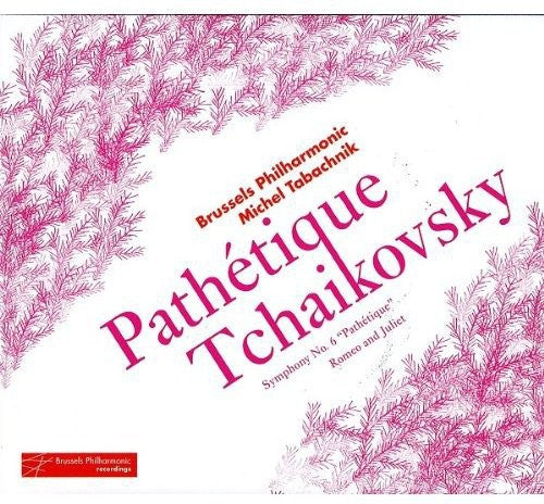 Tchaikovsky / Brussels Po / Tabachnik: Symphony No. 6 Pathetique