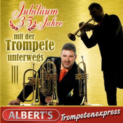 Albert's Trompetenexpress: Jubilaeum-35 Jahre Mit