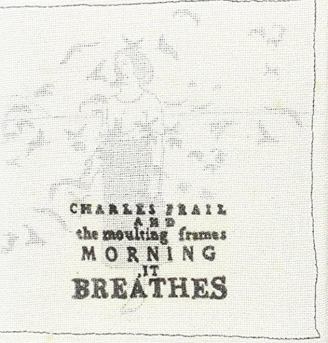 Frail, Charles: Morning It Breathes