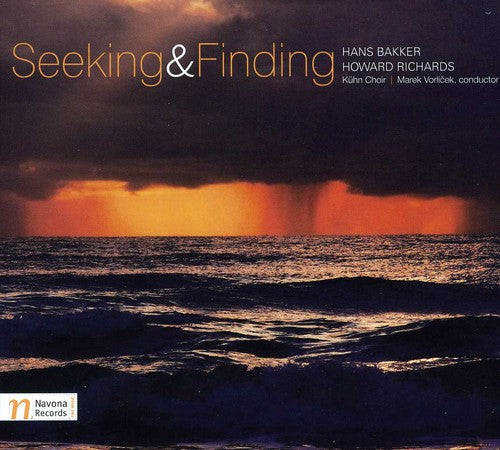 Bakker / Richards / Kuhn Choir / Voricek: Seeking & Finding