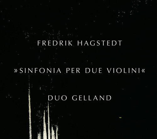 Hagstedt / Duo Gelland: Sinfonia Per Due Violini