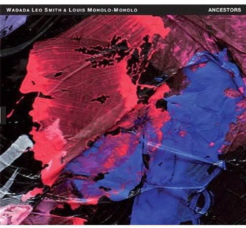 Smith, Wadada Leo & Moholo-Moholo, Louis: Ancestors
