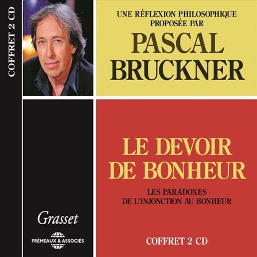 Bruckner, Pascal: Le Devoir De Bonheur