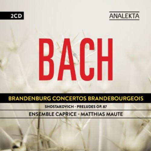 Bach / Shostakovich / Ensemble Caprice: Brandenburg Concertos / Preludes Op 87