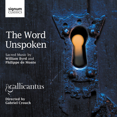 Byrd / Monte / Gallicantus / Crouch: Word Unspoken