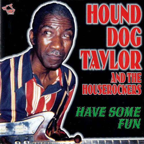 Hound Dog Taylor & the Houserockers: Have Some Fun