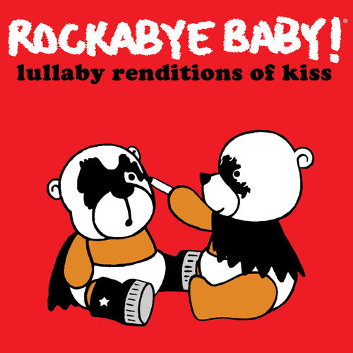 Rockabye Baby!: Lullaby Renditions of Kiss