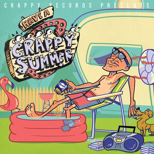 Crappy Records Presents: Have a Crappy Summer: Crappy Records Presents: Have a Crappy Summer