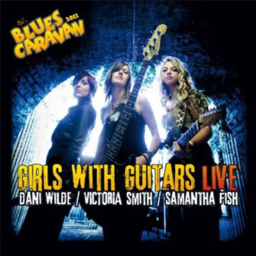 Wilde, Dani / Fish, Samantha / Smith, Victoria: Girls with Guitars Live